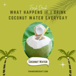 What Happens If I Drink Coconut Water Everyday?