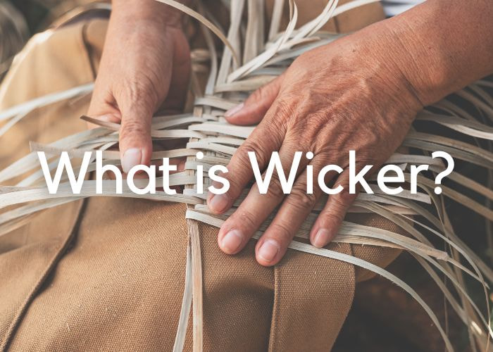 What is Wicker, What is Wicker Made of