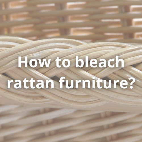 How to bleach rattan furniture