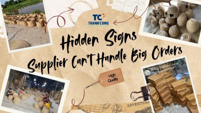 Hidden Signs Your Vietnamese Supplier Can’t Handle Big OrdersHidden Signs Your Vietnamese Supplier Can’t Handle Big Orders