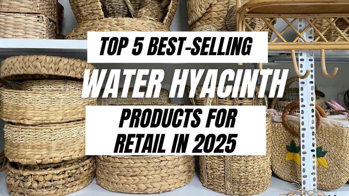 Top 5 Best-Selling Water Hyacinth Products for Retail in 2025